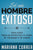 SE Un HOMBRE EXITOSO: UNA GUIA PARA EL EXITO EN LA VIDA, EL AMOR y EL TRABAJO