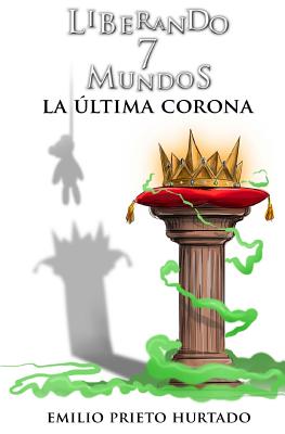 La Ultima Corona: Liberando 7 Mundos (Parte II)