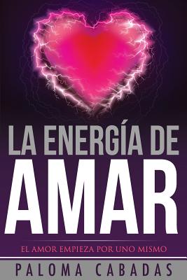 La energía de amar: El amor empieza por uno mismo