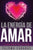 La energía de amar: El amor empieza por uno mismo