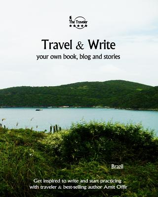 Travel & Write Your Own Book, Blog and Stories - Brazil: Get Inspired to Write and Start Practicing