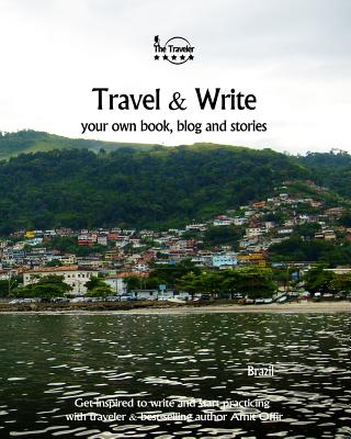 Travel & Write Your Own Book, Blog and Stories - Brazil: Get Inspired to Write and Start Practicing