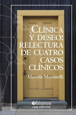 Clínica y deseo. Relectura de cuatro casos clínicos