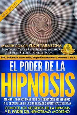 El Poder de la HIPNOSIS: Manual Teórico-Práctico de Formación en HIPNOSIS Y el Desarrollo de las Habilidades Hipnóticas Secretas