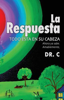 La Respuesta: To Do Esta En Su Cabeza