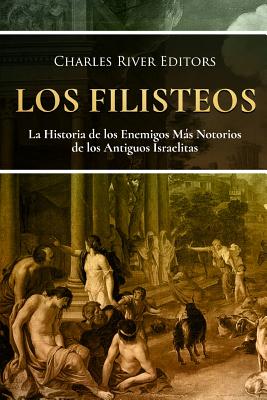 Los Filisteos: La Historia de los Enemigos Más Notorios de los Antiguos Israelitas