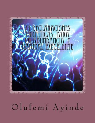 71 DECLARACIONEs PROFETICAS PARA LA ABUNDANCIA NATURAL EXECELLENTE: EL LIBRO DE LA ORACIOn