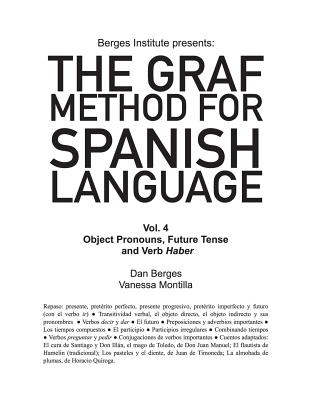 The Graf Method for Spanish Language, Vol 4: Object Pronouns, Future Tense and V