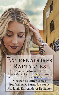 Entrenadores Radiantes: Los Entrenadores de Vida Profesional comparten como su carrera puede ser radiante