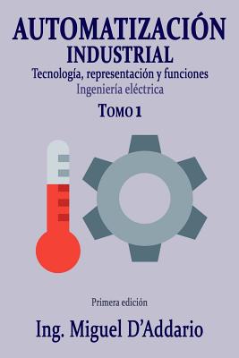 Automatización industrial - Tomo 1: Tecnología, representación y funciones