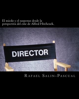 El miedo y el suspenso desde la perspectiva del cine de Alfred Hitchcock.