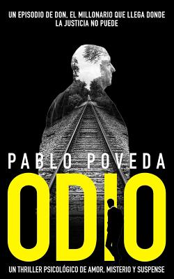 Odio: un episodio de Don, el millonario que llega donde la justicia no puede: Un thriller psicológico de amor, misterio y su