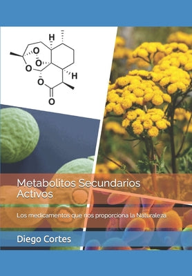 Metabolitos Secundarios Activos: Los medicamentos que nos proporciona la Naturaleza