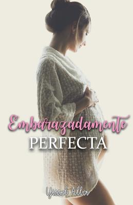 Embarazadamente Perfecta