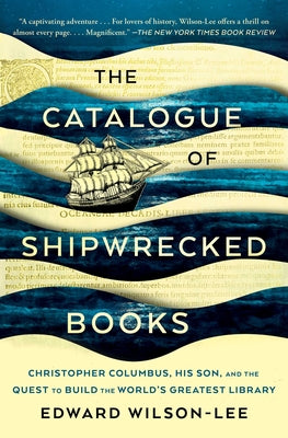 The Catalogue of Shipwrecked Books: Christopher Columbus, His Son, and the Quest to Build the World's Greatest Library