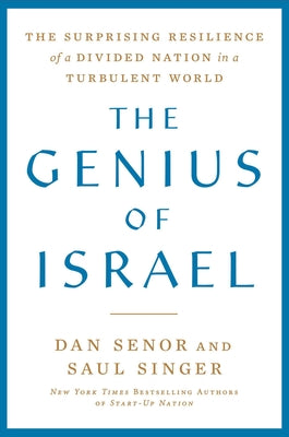 The Genius of Israel: The Surprising Resilience of a Divided Nation in a Turbulent World