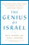 The Genius of Israel: The Surprising Resilience of a Divided Nation in a Turbulent World