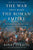 The War That Made the Roman Empire: Antony, Cleopatra, and Octavian at Actium