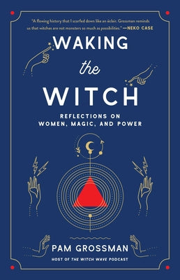 Waking the Witch: Reflections on Women, Magic, and Power