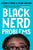 Black Nerd Problems: Essays