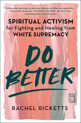 Do Better: Spiritual Activism for Fighting and Healing from White Supremacy