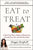 Eat to Treat: A Three-Step Plan to Reduce Inflammation, Detoxify Your Life, and Heal Your Body