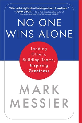 No One Wins Alone: Leading Others, Building Teams, Inspiring Greatness