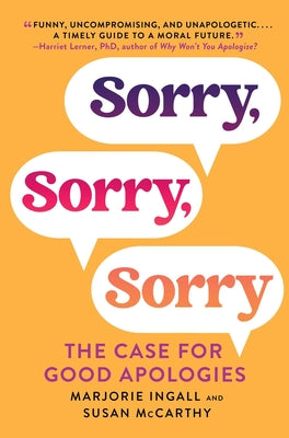 Getting to Sorry: The Art of Apology at Work and at Home