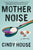 Mother Noise: A Memoir