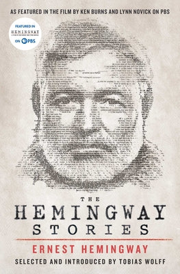 The Hemingway Stories: As Featured in the Film by Ken Burns and Lynn Novick on PBS