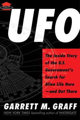 UFO: The Inside Story of the Us Government's Search for Alien Life Here--And Out There