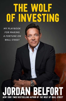 The Wolf of Investing: My Insider's Playbook for Making a Fortune on Wall Street