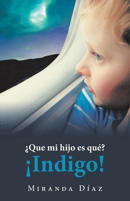 ¿Que Mi Hijo Es Qué? ¡Indigo!