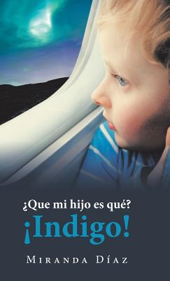 ¿Que Mi Hijo Es Qué? ¡Indigo!