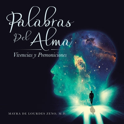 Palabras Del Alma: Vivencias Y Premoniciones