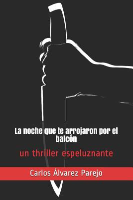 La noche que te arrojaron por el balcón: el thriller completo