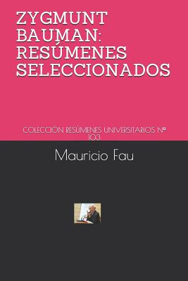 Zygmunt Bauman: Resúmenes Seleccionados: Colección Resúmenes Universitarios N° 103