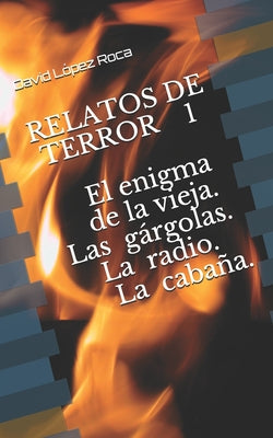 Relatos de Terror 1: El enigma de la vieja Las gárgolas La radio La cabaña