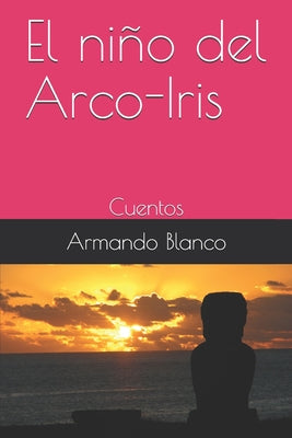 El niño del Arco-Iris: Cuentos