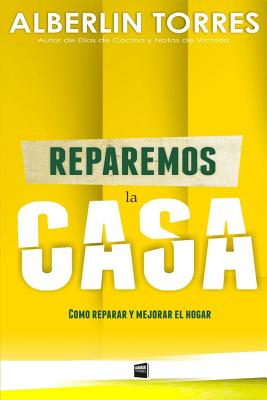 Reparemos la Casa: ¿Cómo reparar y mejorar tu casa?