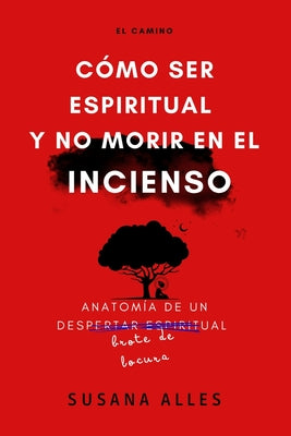 El Camino: Cómo ser espiritual y no morir en el incienso.