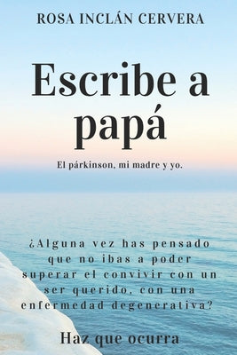 Escribe a Papá: El párkinson, mi madre y yo.