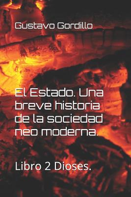 El Estado. Una breve historia de la sociedad neo moderna.: Libro 2 Dioses.