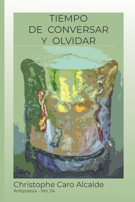 Tiempo de Conversar. Y Olvidar: ANTIPOESÍA Vol 24