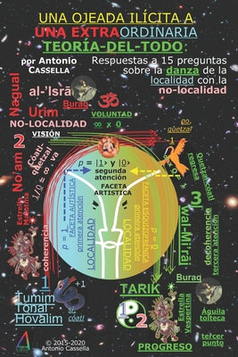 Una Ojeada Ilícita a Una Extraordinaria Teoría-Del-Todo: Respuestas a 15 preguntas sobre la danza de la localidad con la no-localidad