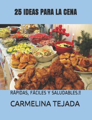 25 Ideas Para La Cena: Rápidas, Fáciles Y Saludables.!!