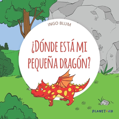 ¿Dónde está mi pequeña dragón?: Spanish Picture Book