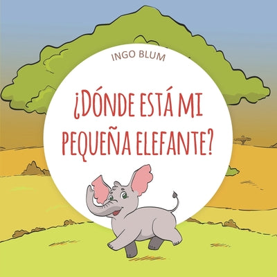 ¿Dónde está mi pequeña elefante?