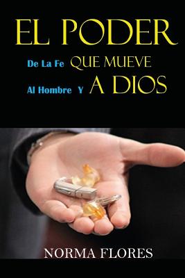 El Poder de la Fe Que Mueve Al Hombre Y a Dios