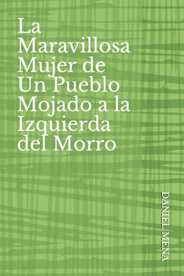 La Maravillosa Mujer de Un Pueblo Mojado a la Izquierda del Morro